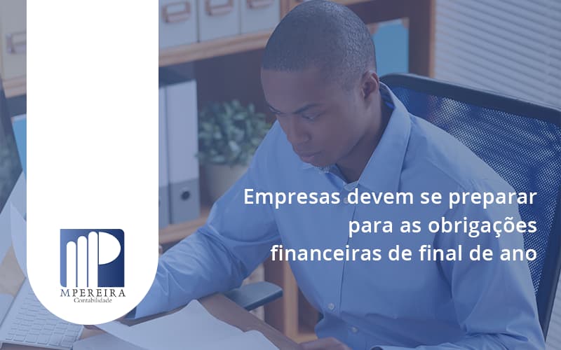 Empresas Devem Se Preparar Para As Obrigações Financeiras De Final De Ano M Pereira - M.PEREIRA Contabilidade