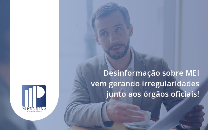 Desinformação Sobre Mei Vem Gerando Irregularidades Junto Aos órgãos Oficiais! M Pereira - M.PEREIRA Contabilidade