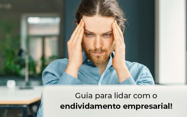 Guia Para Lidar Com O Endividamento Empresarial Blog - M.PEREIRA Contabilidade