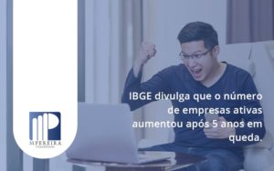 Ibge Divulga Que Numero De Empresa Ativas Aumentou M Pereira - M.PEREIRA Contabilidade